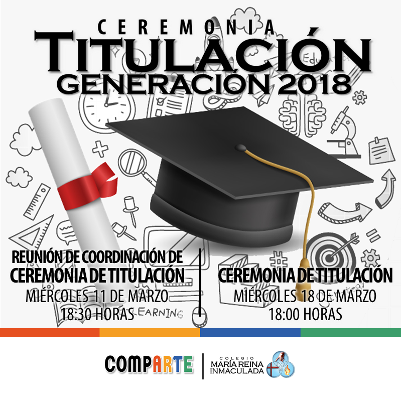 FECHAS IMPORTANTES CEREMONIA DE TITULACIÓN GENERACIÓN 2018