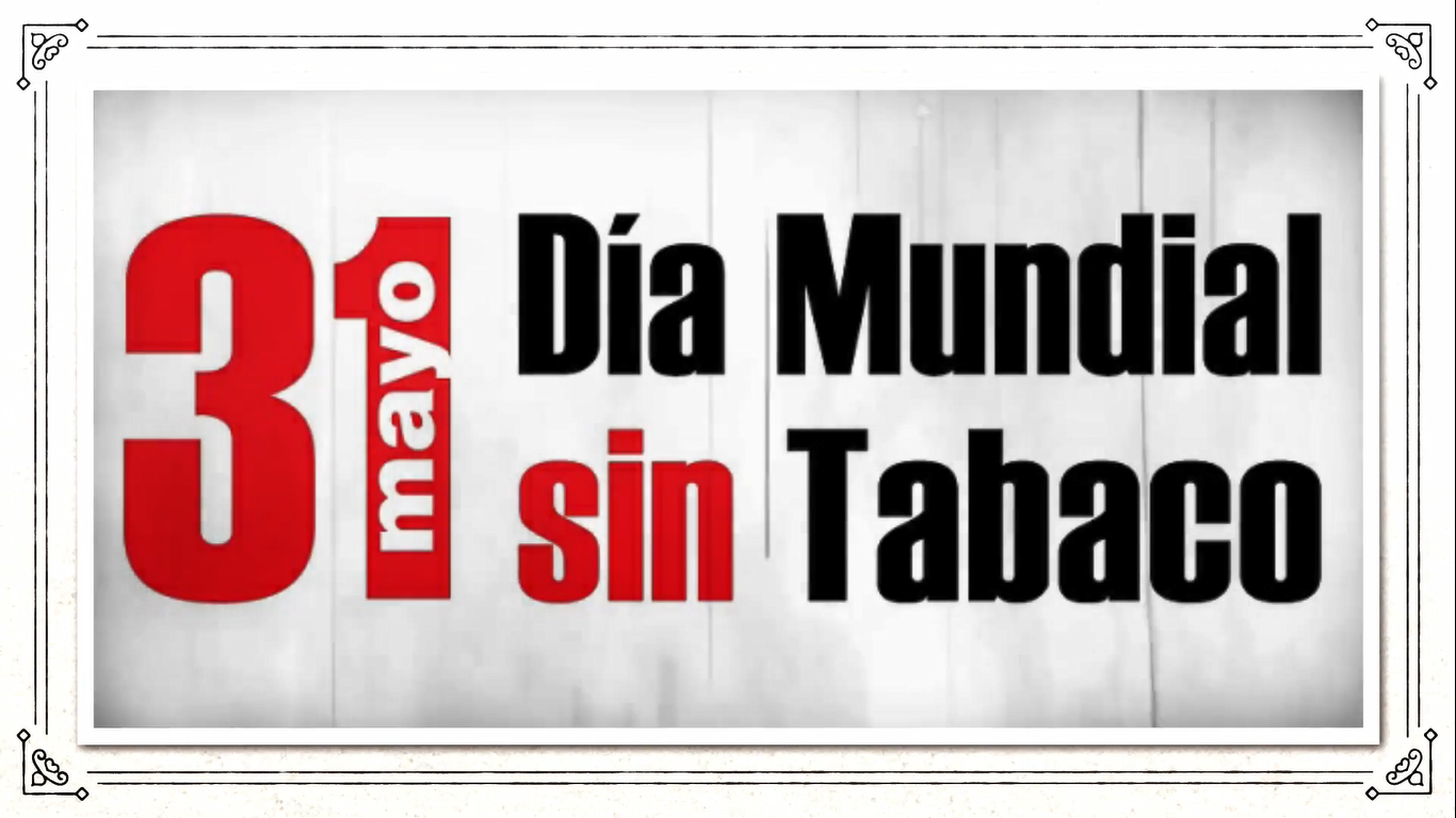 DÍA MUNDIAL SIN TABACO