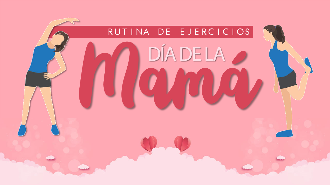 RUTINA DÍA DE LA MADRE